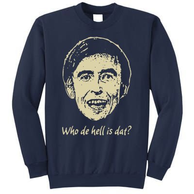 Who De Hell Is Dat! Sweatshirt