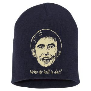 Who De Hell Is Dat! Short Acrylic Beanie