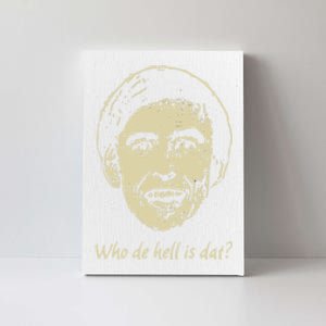 Who De Hell Is Dat! Canvas