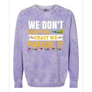 We Don't Hide The Crazy We Parade It Colorblast Crewneck Sweatshirt