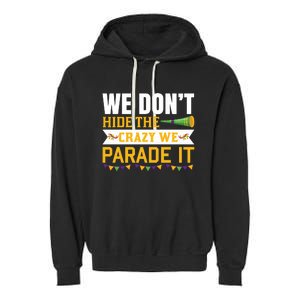 We Don't Hide The Crazy We Parade It Garment-Dyed Fleece Hoodie