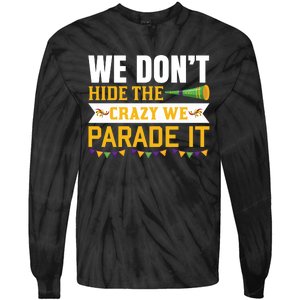 We Don't Hide The Crazy We Parade It Tie-Dye Long Sleeve Shirt