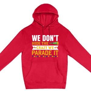 We Don't Hide The Crazy We Parade It Premium Pullover Hoodie