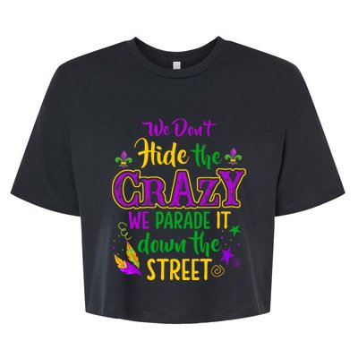 We DonT Hide Crazy Parade It Bead Funny Mardi Gras Carnival Bella+Canvas Jersey Crop Tee