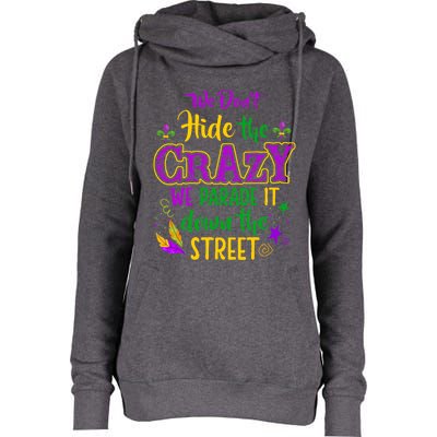 We DonT Hide Crazy Parade It Bead Funny Mardi Gras Carnival Womens Funnel Neck Pullover Hood