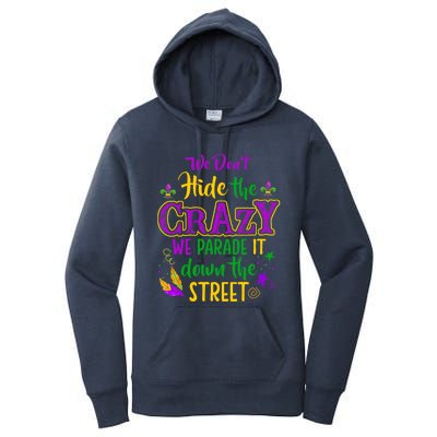 We DonT Hide Crazy Parade It Bead Funny Mardi Gras Carnival Women's Pullover Hoodie