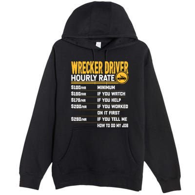 Wrecker Driver Hourly Rate Funny Wrecker Tow Truck Driver Premium Pullover Hoodie