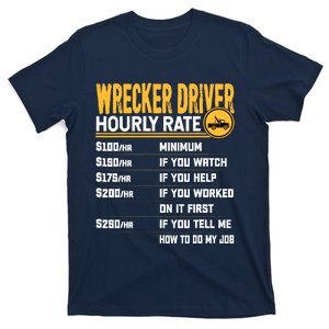 Wrecker Driver Hourly Rate Funny Wrecker Tow Truck Driver T-Shirt