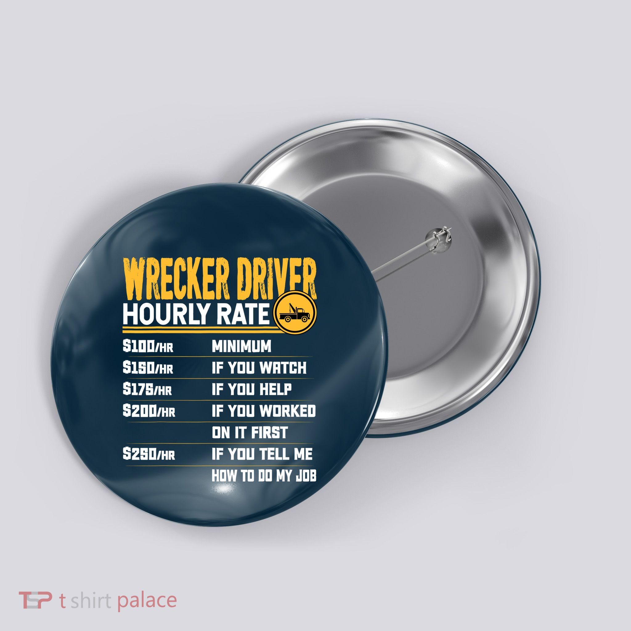 Wrecker Driver Hourly Rate Funny Wrecker Tow Truck Driver Button