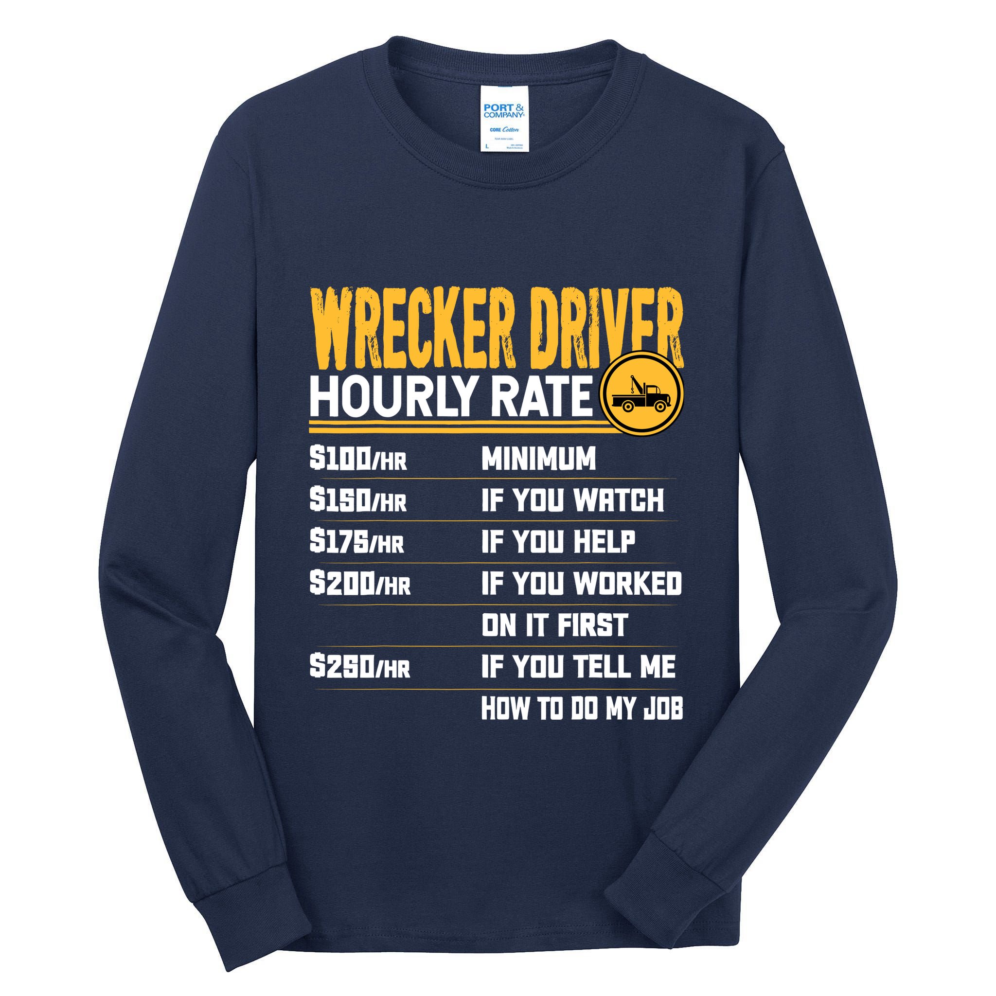 Wrecker Driver Hourly Rate Funny Wrecker Tow Truck Driver Tall Long Sleeve T-Shirt