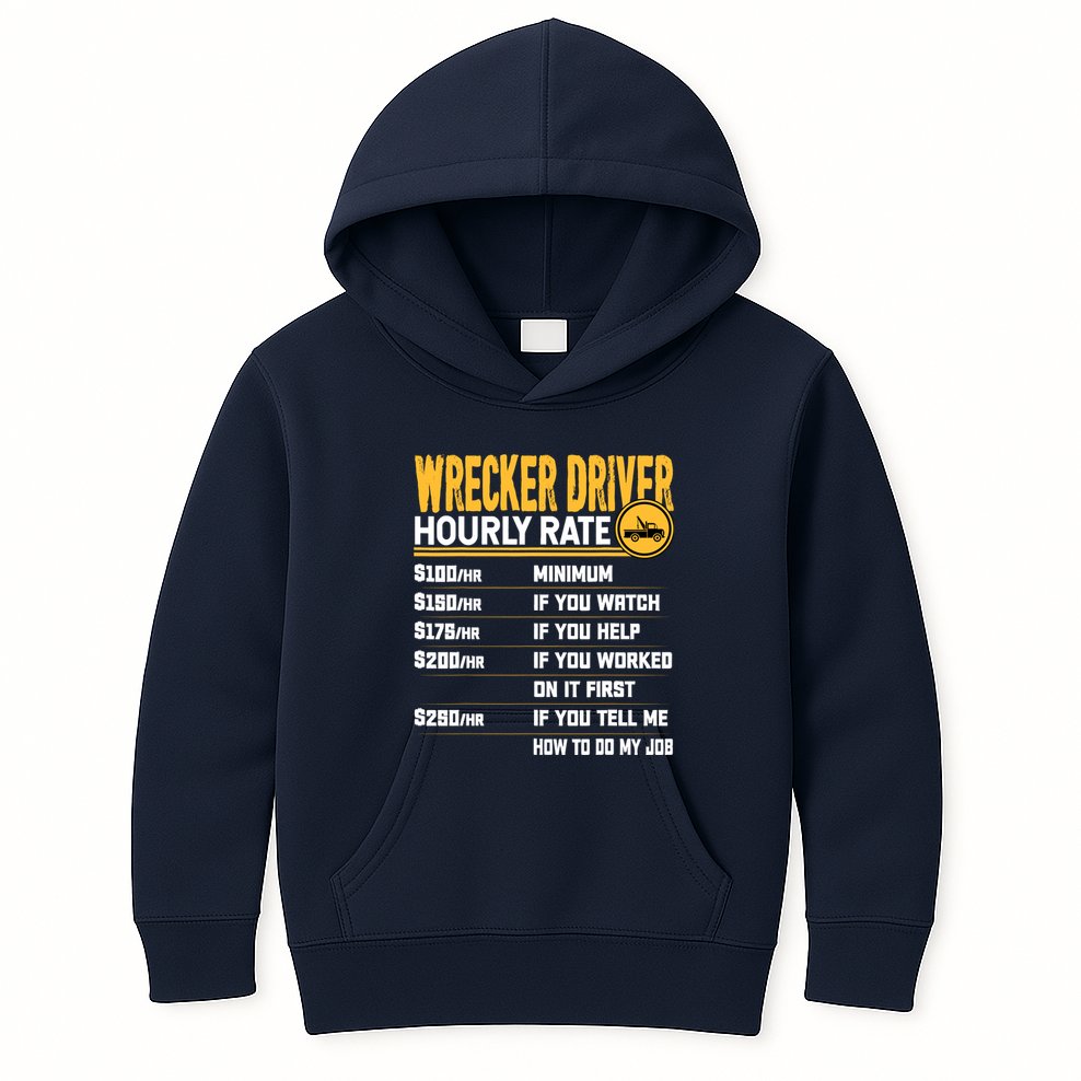 Wrecker Driver Hourly Rate Funny Wrecker Tow Truck Driver Kids Hoodie