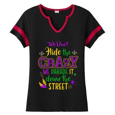 We DonT Hide Crazy Parade It Bead Funny Mardi Gras Carnival Ladies Halftime Notch Neck Tee