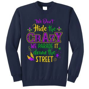 We DonT Hide Crazy Parade It Bead Funny Mardi Gras Carnival Tall Sweatshirt