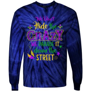 We DonT Hide Crazy Parade It Bead Funny Mardi Gras Carnival Tie-Dye Long Sleeve Shirt