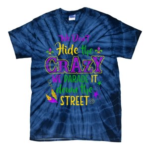 We DonT Hide Crazy Parade It Bead Funny Mardi Gras Carnival Tie-Dye T-Shirt