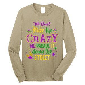 We DonT Hide Crazy Parade It Bead Funny Mardi Gras Carnival Long Sleeve Shirt