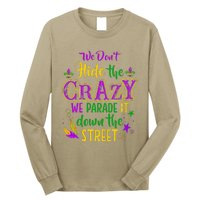 We DonT Hide Crazy Parade It Bead Funny Mardi Gras Carnival Long Sleeve Shirt