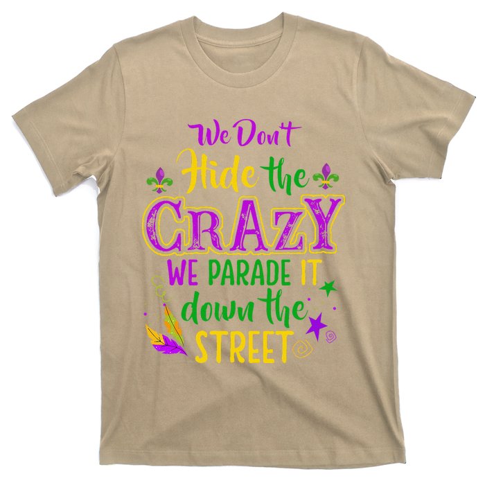 We DonT Hide Crazy Parade It Bead Funny Mardi Gras Carnival T-Shirt