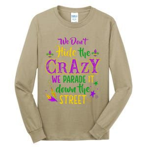 We DonT Hide Crazy Parade It Bead Funny Mardi Gras Carnival Tall Long Sleeve T-Shirt