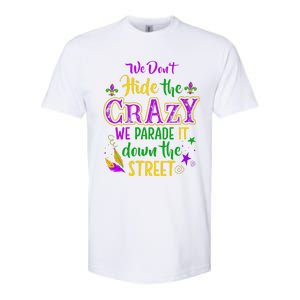 We DonT Hide Crazy Parade It Bead Funny Mardi Gras Carnival Softstyle CVC T-Shirt