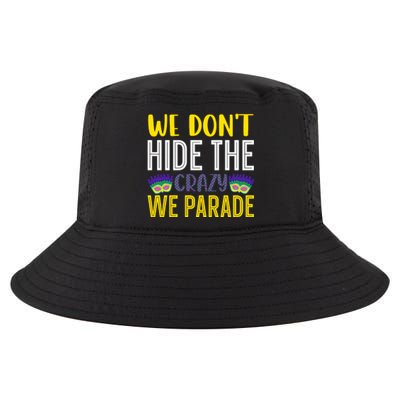 We Don't Hide The Crazy We Parade Mardi Gras Fat Tuesday Gift Cool Comfort Performance Bucket Hat