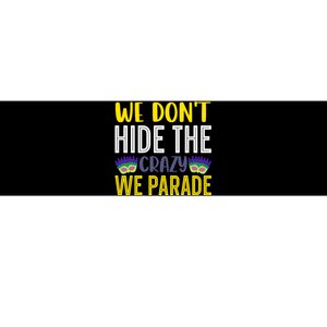 We Don't Hide The Crazy We Parade Mardi Gras Fat Tuesday Gift Bumper Sticker