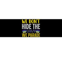 We Don't Hide The Crazy We Parade Mardi Gras Fat Tuesday Gift Bumper Sticker