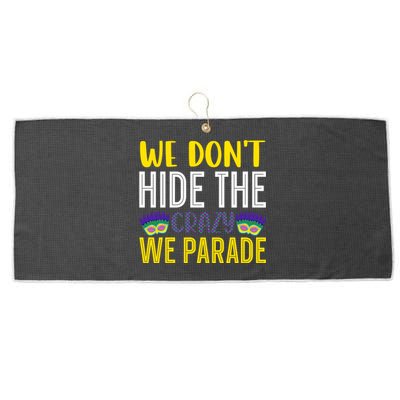 We Don't Hide The Crazy We Parade Mardi Gras Fat Tuesday Gift Large Microfiber Waffle Golf Towel