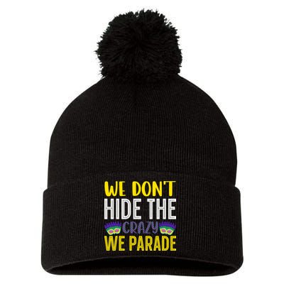 We Don't Hide The Crazy We Parade Mardi Gras Fat Tuesday Gift Pom Pom 12in Knit Beanie