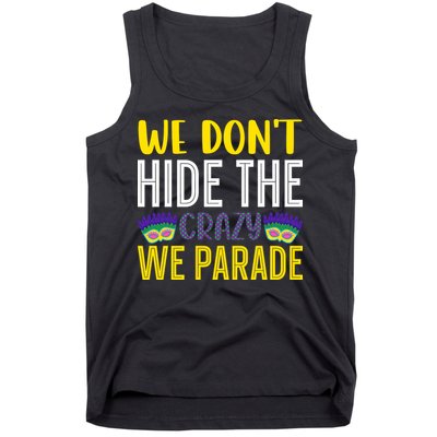 We Don't Hide The Crazy We Parade Mardi Gras Fat Tuesday Gift Tank Top