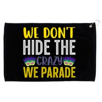 We Don't Hide The Crazy We Parade Mardi Gras Fat Tuesday Gift Grommeted Golf Towel