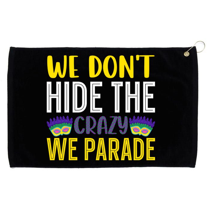 We Don't Hide The Crazy We Parade Mardi Gras Fat Tuesday Gift Grommeted Golf Towel