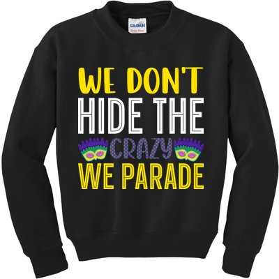 We Don't Hide The Crazy We Parade Mardi Gras Fat Tuesday Gift Kids Sweatshirt