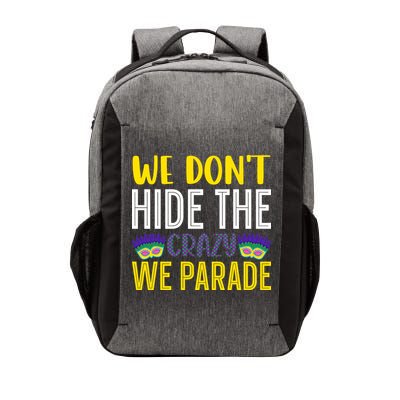 We Don't Hide The Crazy We Parade Mardi Gras Fat Tuesday Gift Vector Backpack