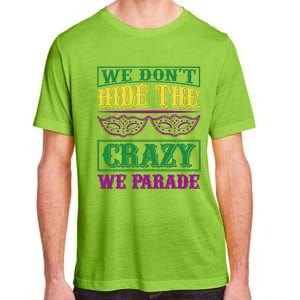 We Don't Hide The Crazy We Parade Adult ChromaSoft Performance T-Shirt