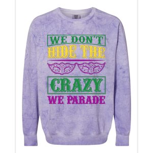 We Don't Hide The Crazy We Parade Colorblast Crewneck Sweatshirt