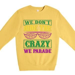 We Don't Hide The Crazy We Parade Premium Crewneck Sweatshirt