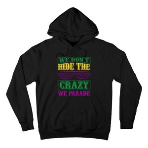 We Don't Hide The Crazy We Parade Hoodie