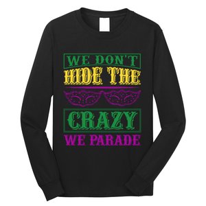 We Don't Hide The Crazy We Parade Long Sleeve Shirt