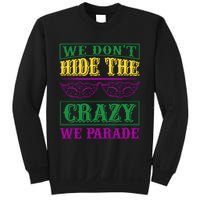 We Don't Hide The Crazy We Parade Sweatshirt