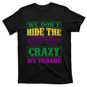 We Don't Hide The Crazy We Parade T-Shirt