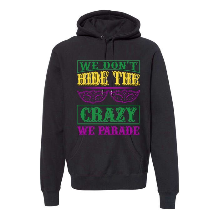 We Don't Hide The Crazy We Parade Premium Hoodie