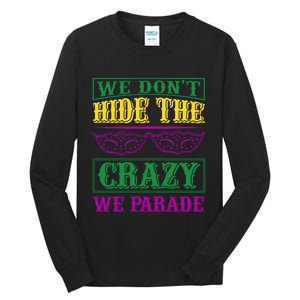 We Don't Hide The Crazy We Parade Tall Long Sleeve T-Shirt