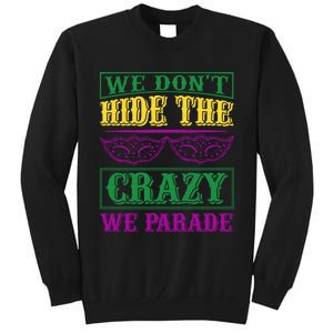 We Don't Hide The Crazy We Parade Tall Sweatshirt