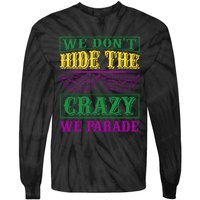 We Don't Hide The Crazy We Parade Tie-Dye Long Sleeve Shirt