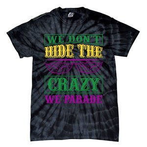 We Don't Hide The Crazy We Parade Tie-Dye T-Shirt