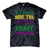 We Don't Hide The Crazy We Parade Tie-Dye T-Shirt