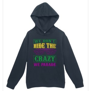 We Don't Hide The Crazy We Parade Urban Pullover Hoodie