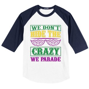 We Don't Hide The Crazy We Parade Baseball Sleeve Shirt