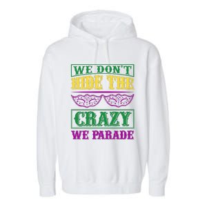 We Don't Hide The Crazy We Parade Garment-Dyed Fleece Hoodie